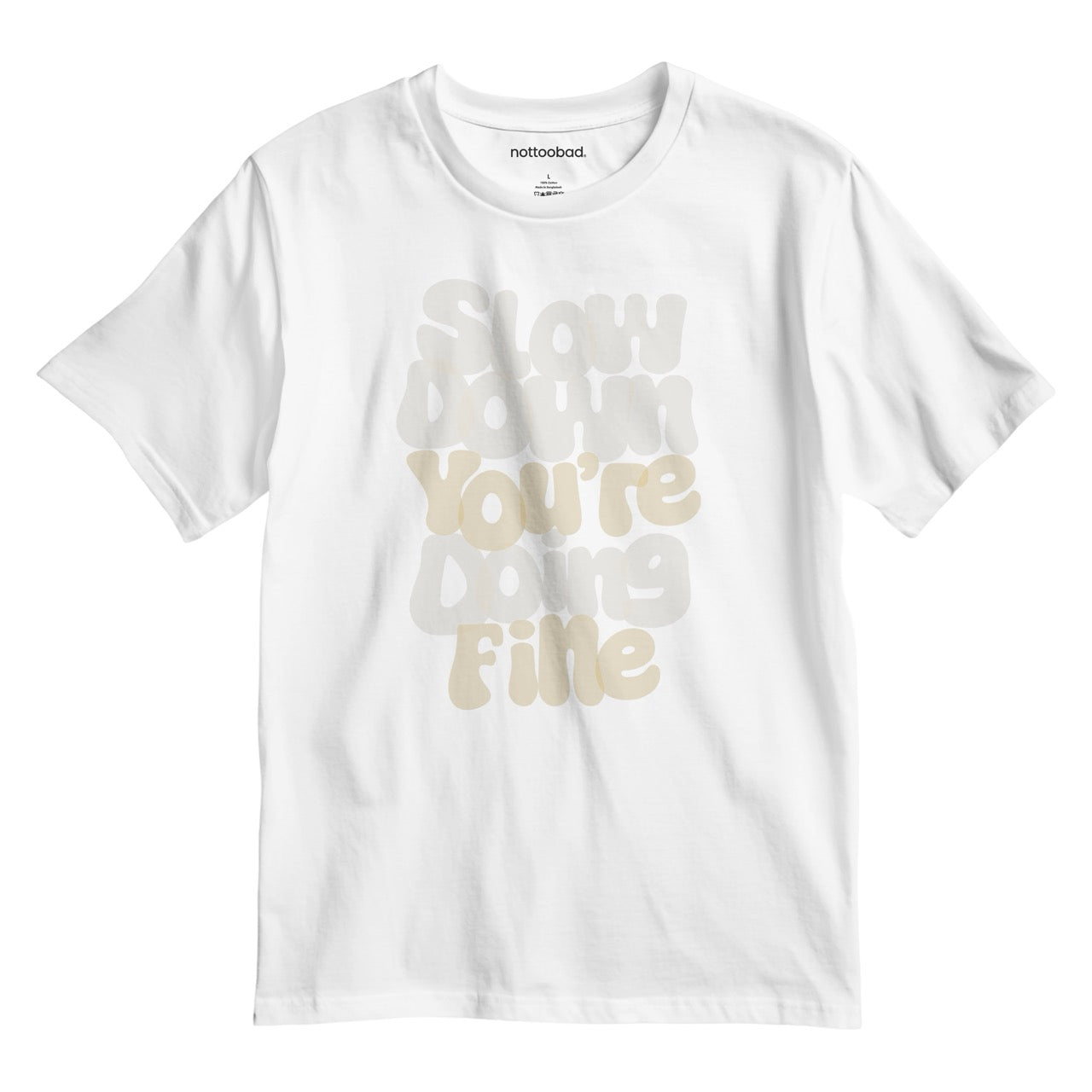 Take a Breath. Slow down. You’re doin’ fine. – nottoobad® Cotton T-Shirt