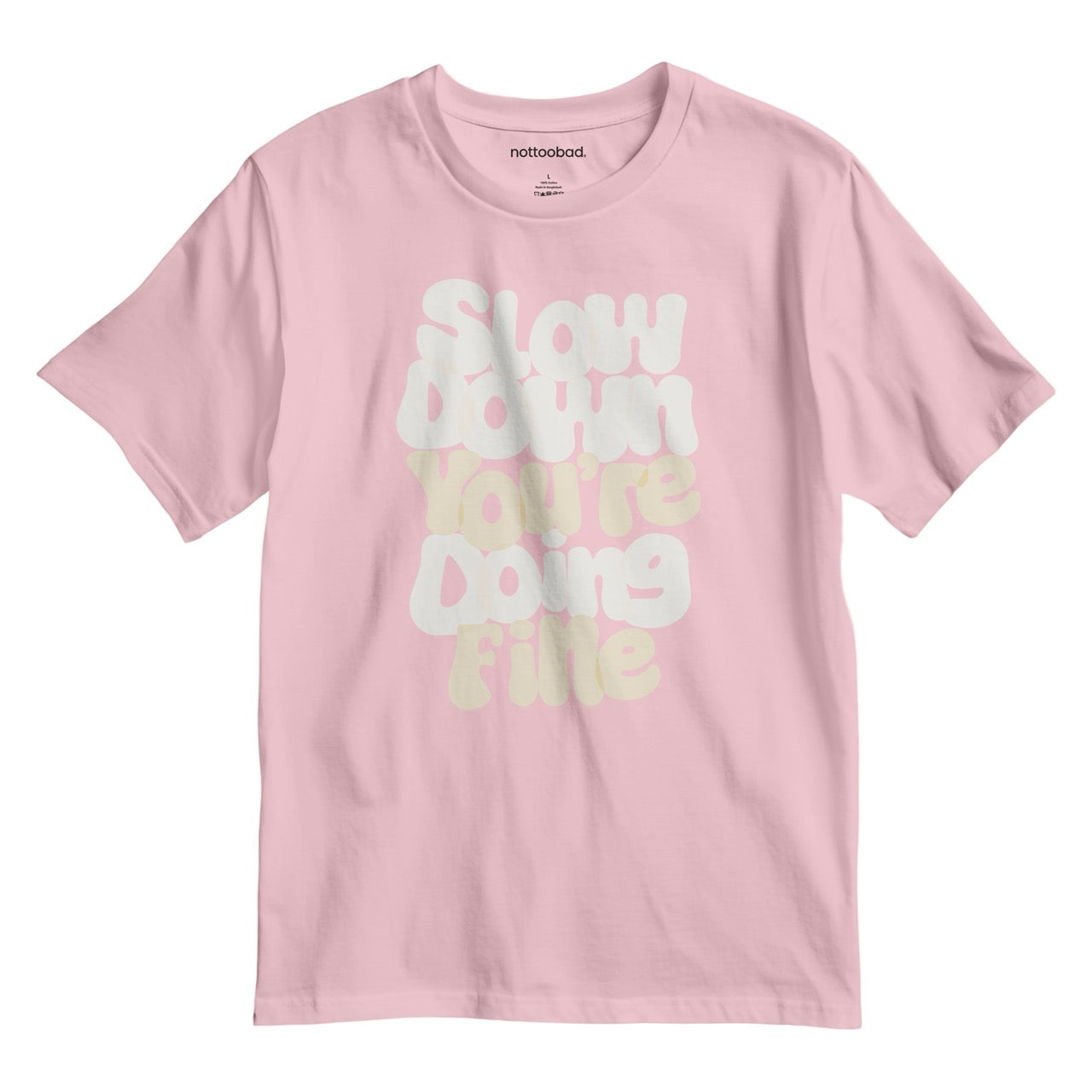 Take a Breath. Slow down. You’re doin’ fine. – nottoobad® Cotton T-Shirt