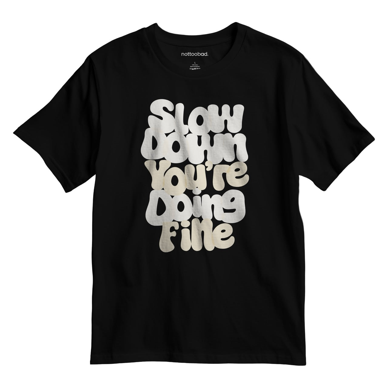 Take a Breath. Slow down. You’re doin’ fine. – nottoobad® Cotton T-Shirt