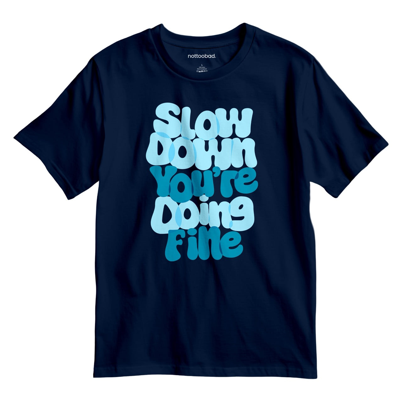 Take a Breath. Slow down. You’re doin’ fine. – nottoobad® Cotton T-Shirt