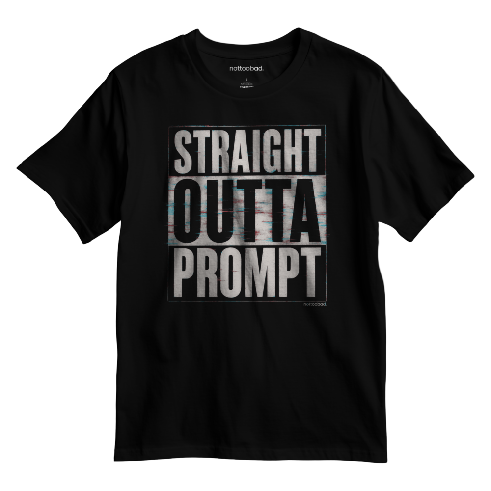 straight outta prompt – nottoobad heavy weight cotton t shirt