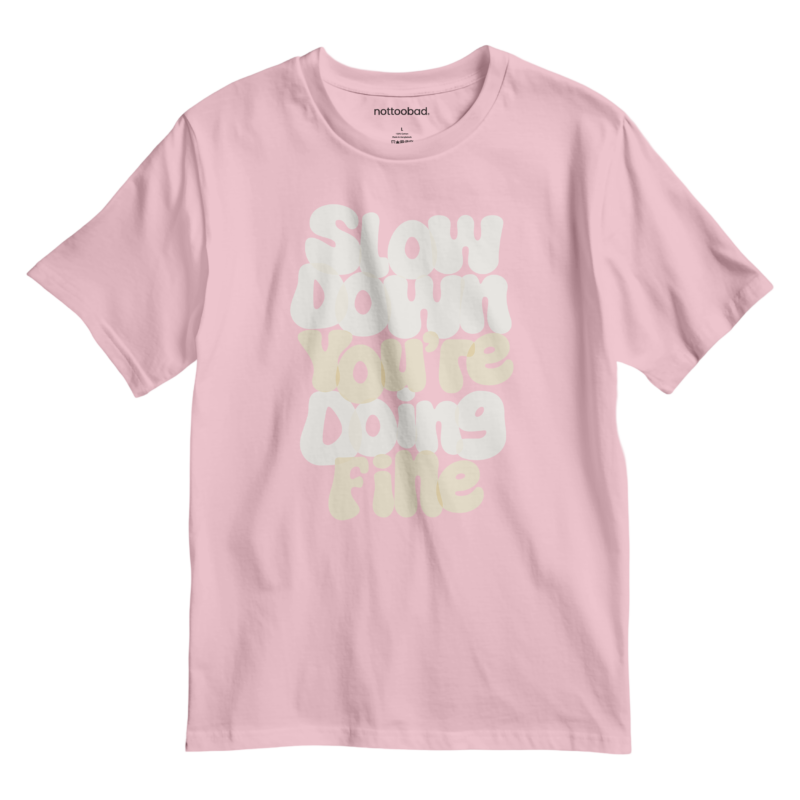 take a breath. slow down. you’re doin’ fine. – nottoobad heavy weight cotton t shirt